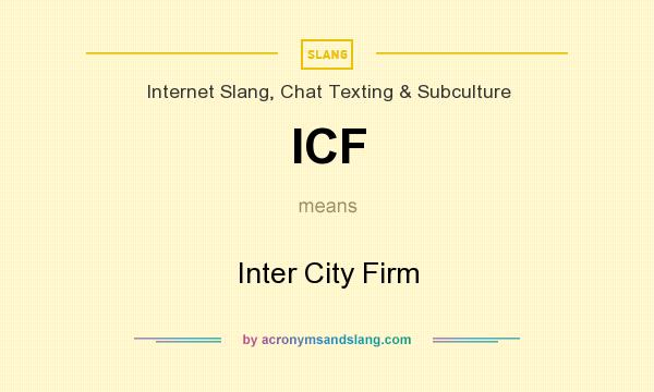 What does ICF mean? It stands for Inter City Firm