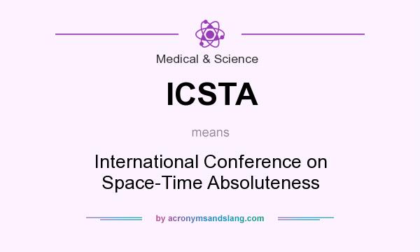 What does ICSTA mean? It stands for International Conference on Space-Time Absoluteness