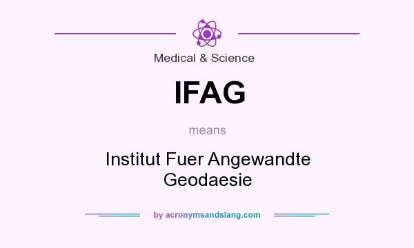What does IFAG mean? It stands for Institut Fuer Angewandte Geodaesie