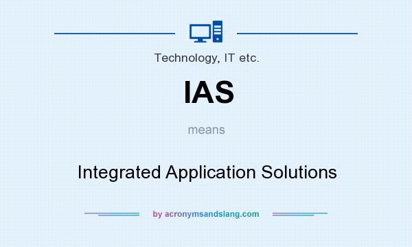 What does IAS mean? It stands for Integrated Application Solutions