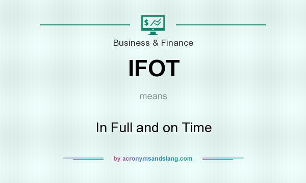 What does IFOT mean? It stands for In Full and on Time