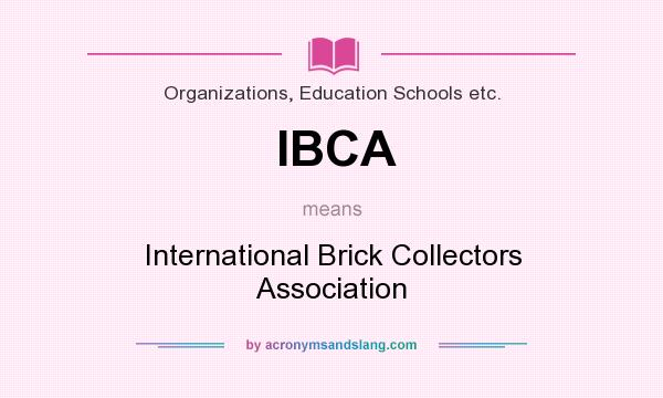 What does IBCA mean? It stands for International Brick Collectors Association