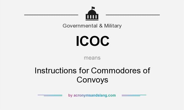 What does ICOC mean? It stands for Instructions for Commodores of Convoys