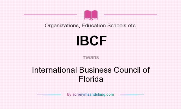 What does IBCF mean? It stands for International Business Council of Florida