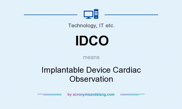What does IDCO mean? It stands for Implantable Device Cardiac Observation