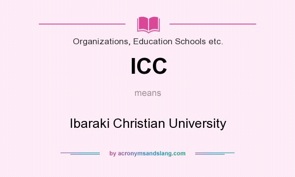 What does ICC mean? It stands for Ibaraki Christian University
