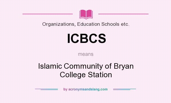 What does ICBCS mean? It stands for Islamic Community of Bryan College Station