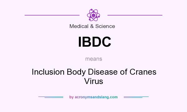 What does IBDC mean? It stands for Inclusion Body Disease of Cranes Virus