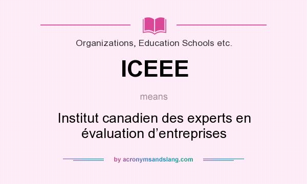 What does ICEEE mean? It stands for Institut canadien des experts en évaluation d’entreprises