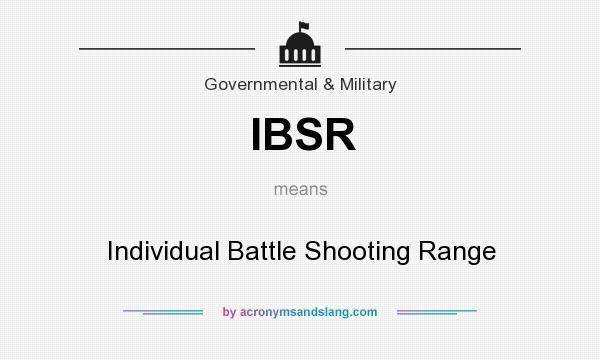 What does IBSR mean? It stands for Individual Battle Shooting Range