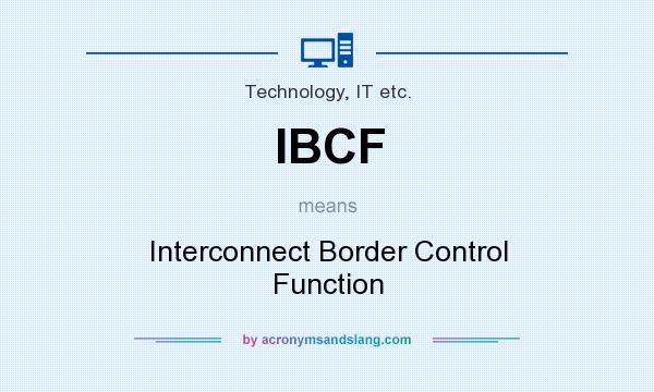 What does IBCF mean? It stands for Interconnect Border Control Function