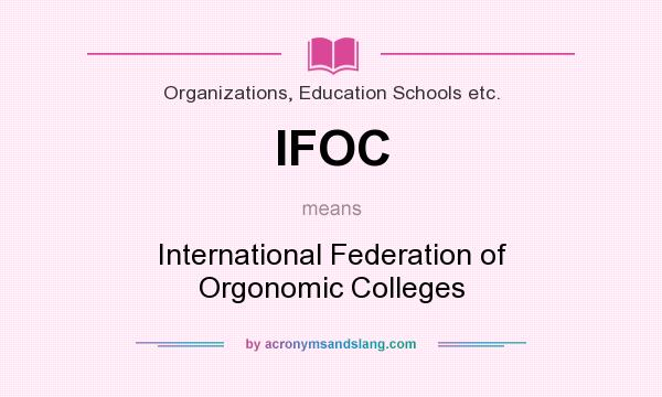 What does IFOC mean? It stands for International Federation of Orgonomic Colleges