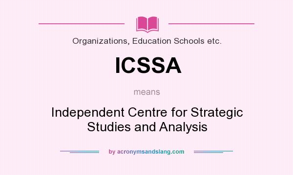 What does ICSSA mean? It stands for Independent Centre for Strategic Studies and Analysis
