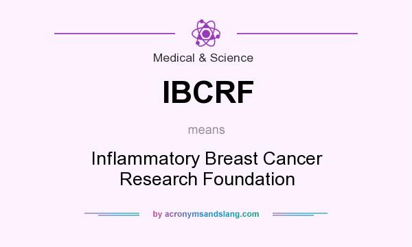 What does IBCRF mean? It stands for Inflammatory Breast Cancer Research Foundation