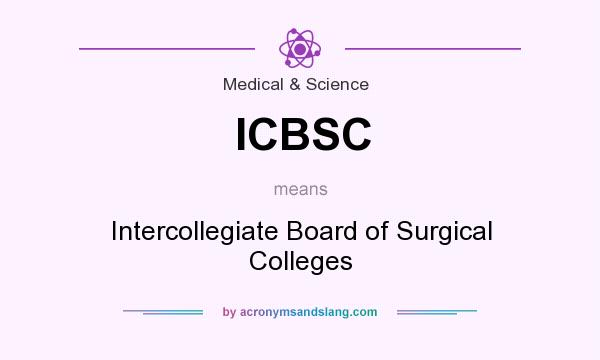 What does ICBSC mean? It stands for Intercollegiate Board of Surgical Colleges