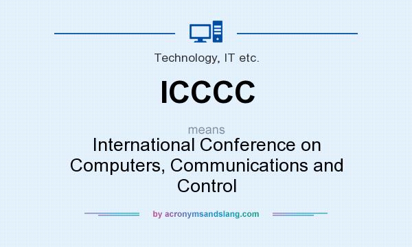 What does ICCCC mean? It stands for International Conference on Computers, Communications and Control