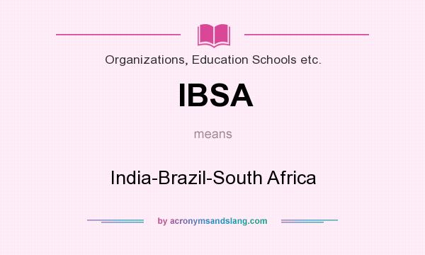 What does IBSA mean? It stands for India-Brazil-South Africa