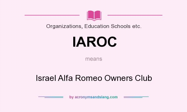 What does IAROC mean? It stands for Israel Alfa Romeo Owners Club