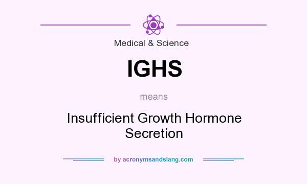 What does IGHS mean? It stands for Insufficient Growth Hormone Secretion