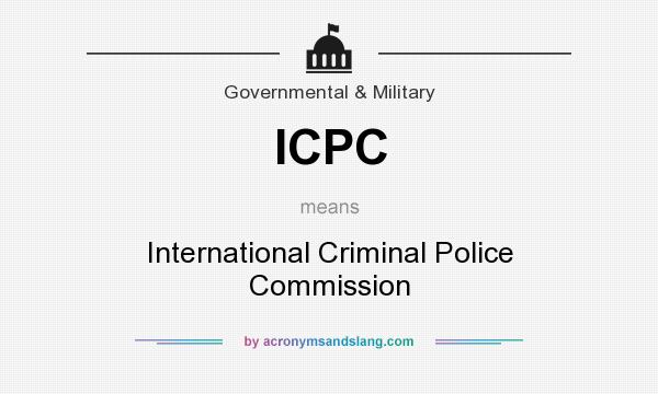 What does ICPC mean? It stands for International Criminal Police Commission