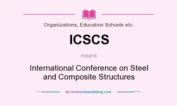 What does ICSCS mean? It stands for International Conference on Steel and Composite Structures