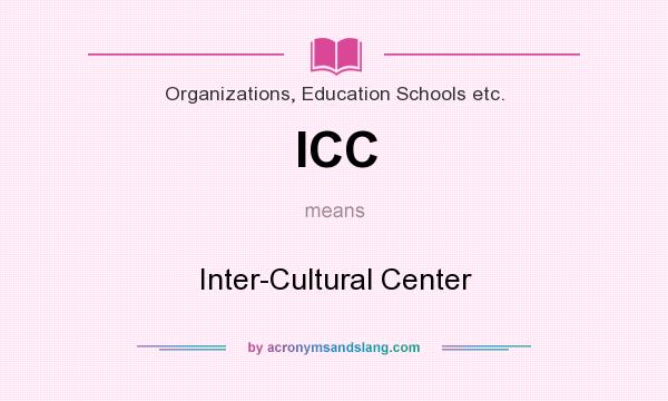 What does ICC mean? It stands for Inter-Cultural Center