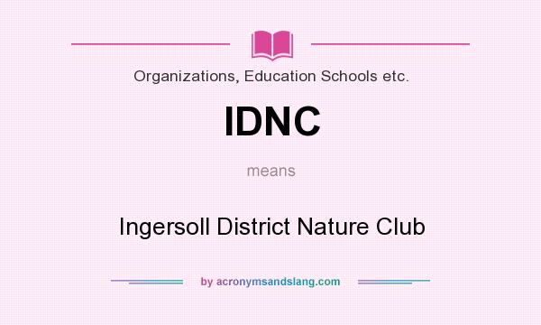 What does IDNC mean? It stands for Ingersoll District Nature Club