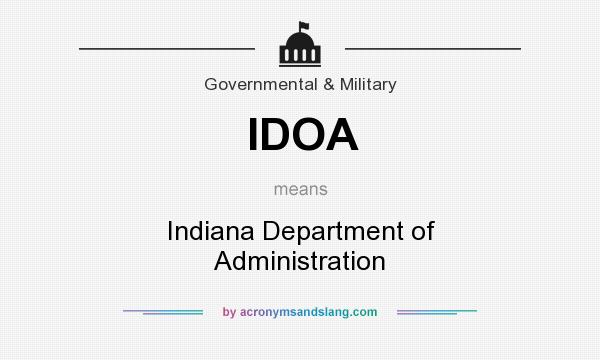 What does IDOA mean? It stands for Indiana Department of Administration