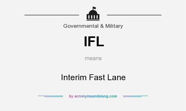 What does IFL mean? It stands for Interim Fast Lane