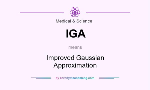 What does IGA mean? It stands for Improved Gaussian Approximation