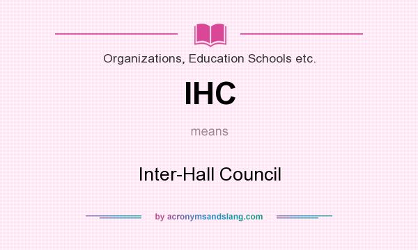 What does IHC mean? It stands for Inter-Hall Council