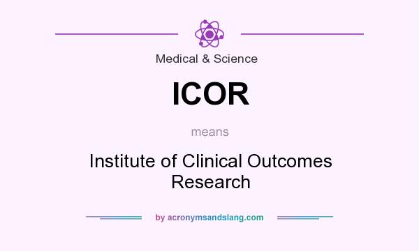 What does ICOR mean? It stands for Institute of Clinical Outcomes Research
