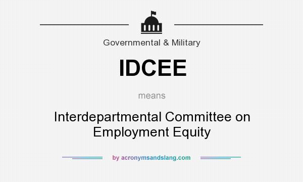What does IDCEE mean? It stands for Interdepartmental Committee on Employment Equity