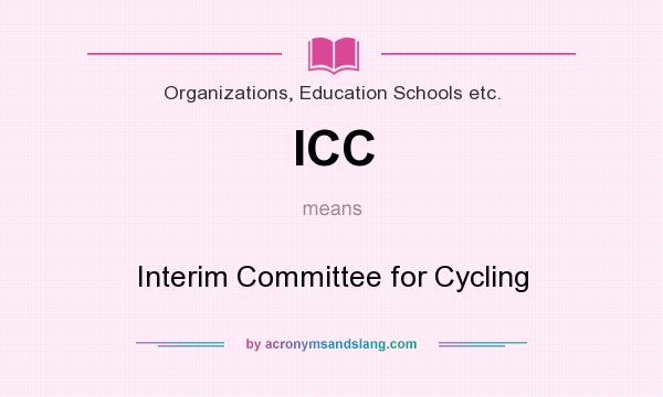 What does ICC mean? It stands for Interim Committee for Cycling