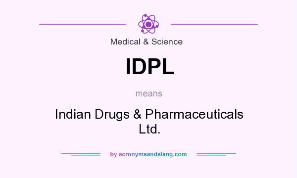 What does IDPL mean? It stands for Indian Drugs & Pharmaceuticals Ltd.