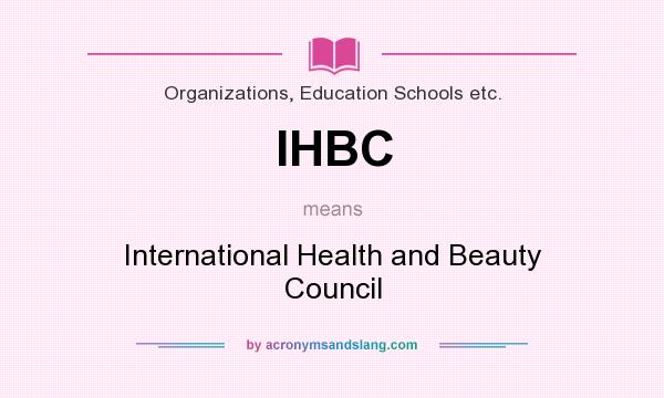 What does IHBC mean? It stands for International Health and Beauty Council