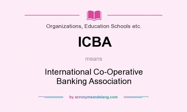 What does ICBA mean? It stands for International Co-Operative Banking Association