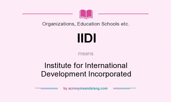 What does IIDI mean? It stands for Institute for International Development Incorporated
