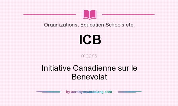 What does ICB mean? It stands for Initiative Canadienne sur le Benevolat