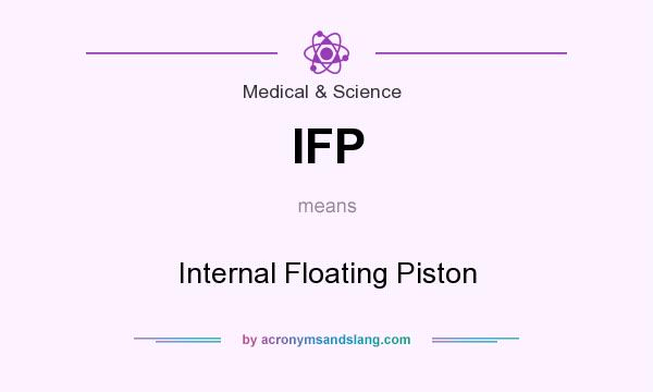 What does IFP mean? It stands for Internal Floating Piston