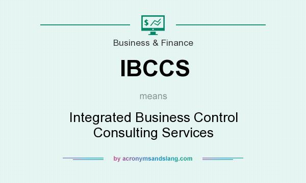 What does IBCCS mean? It stands for Integrated Business Control Consulting Services