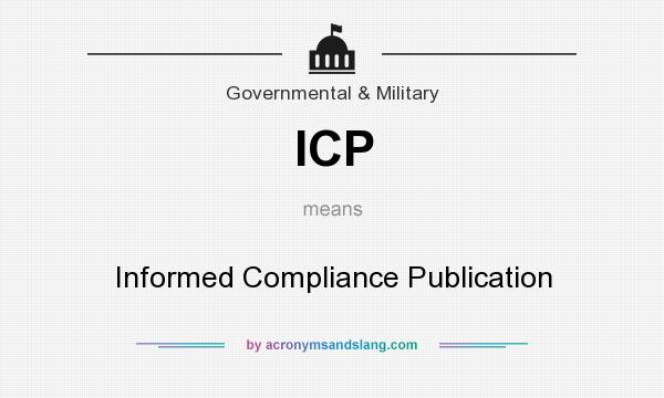 What does ICP mean? It stands for Informed Compliance Publication