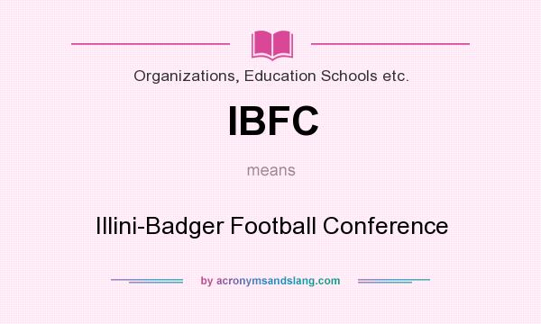 What does IBFC mean? It stands for Illini-Badger Football Conference