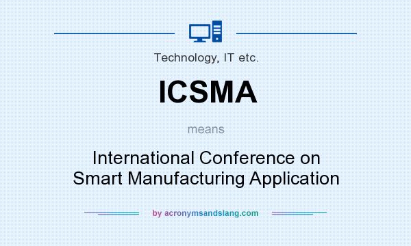 What does ICSMA mean? It stands for International Conference on Smart Manufacturing Application