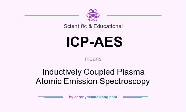 What does ICP-AES mean? It stands for Inductively Coupled Plasma Atomic Emission Spectroscopy