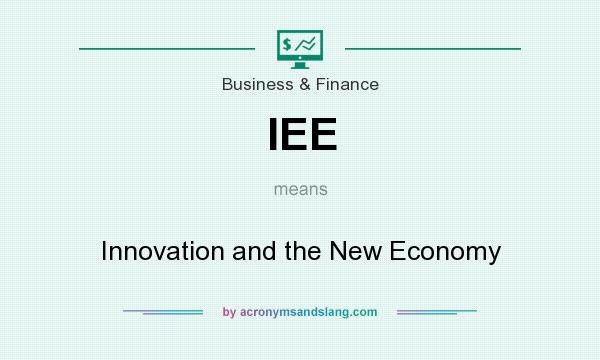 What does IEE mean? It stands for Innovation and the New Economy