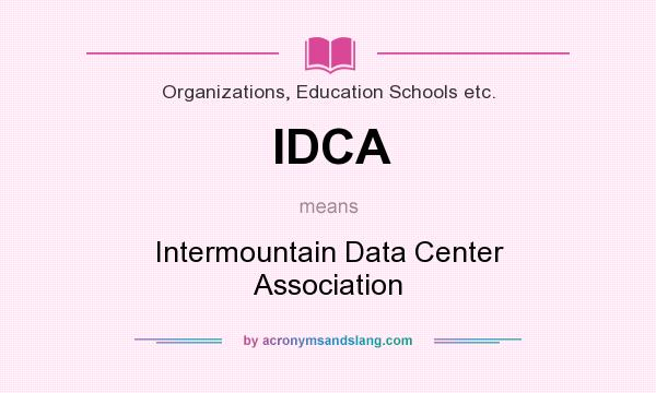 What does IDCA mean? It stands for Intermountain Data Center Association