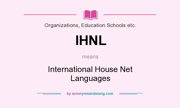 What does IHNL mean? It stands for International House Net Languages