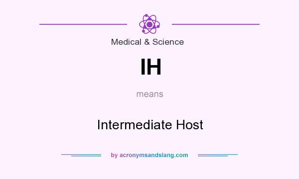 What does IH mean? It stands for Intermediate Host