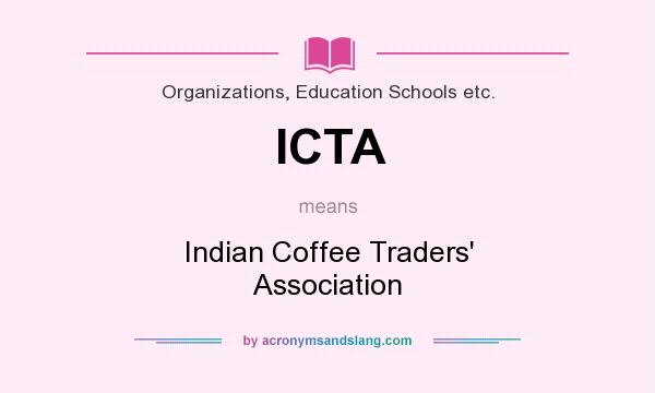 What does ICTA mean? It stands for Indian Coffee Traders` Association